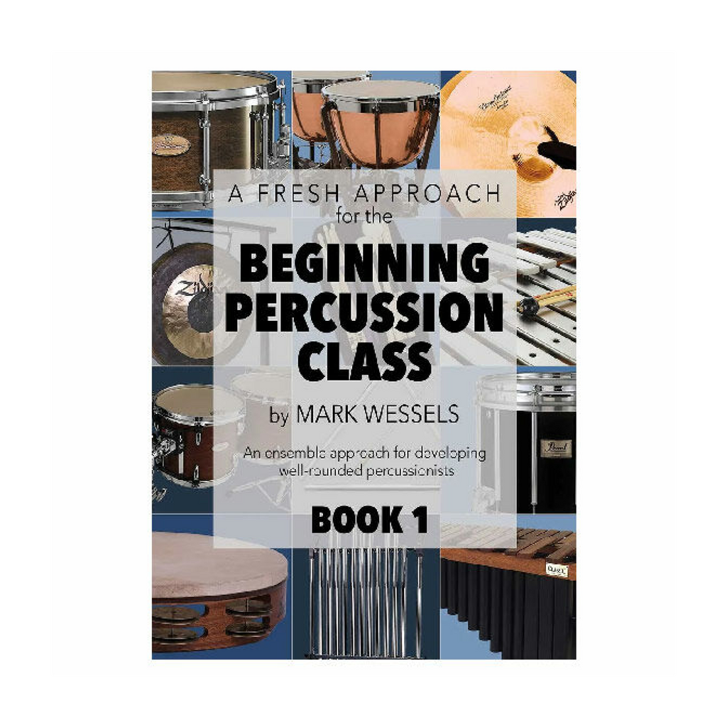 A Fresh Approach for the Beginning Percussion Class Book 1