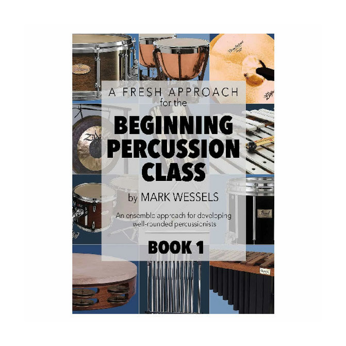 A Fresh Approach for the Beginning Percussion Class Book 1